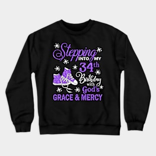 Stepping Into My 34th Birthday With God's Grace & Mercy Bday Crewneck Sweatshirt